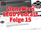 StoneWars LEGO Podcast Folge 15