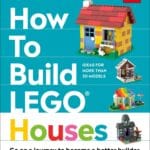 How To Build LEGO Houses